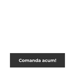 Comanda acum!