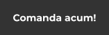 Comanda acum!